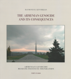 Raymond H. Kevorkian, The Armenian Genocide and Its Consequences